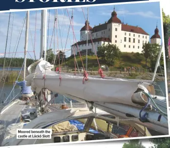  ??  ?? Moored beneath the castle at Läckö Slott