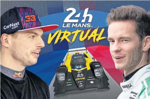  ?? ?? CONTENDERS: Max Verstappen, left, will be up against Sandy Mitchell in the virtual 24 Hours of Le Mans race.