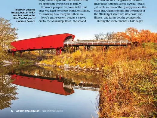  ??  ?? Roseman Covered Bridge, built in 1883, was featured in the film The Bridges of Madison County.