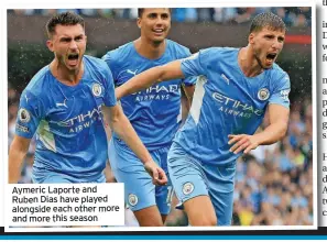  ?? ?? Aymeric Laporte and Ruben Dias have played alongside each other more
and more this season