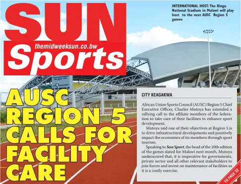 ?? ?? INTERNATIO­NAL HOST: The Bingu National Stadium in Malawi will play host to the next AUSC Region 5 games