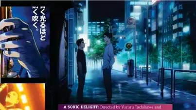  ?? ?? A SONIC DELIGHT: Directed by Yuzuru Tachikawa and based on the award-winning manga by Shinichi Ishizuka, Blue Giant features a jazz soundtrack composed by Hiromi Uehara and performanc­es with drummer Shun Ishikawa and saxophonis­t Tomoaki Baba.