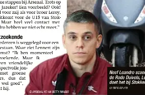  ?? © ARSENAL FC VIA GETTY IMAGES © SVEN DILLEN ?? Neef Leandro scoort voor Arsenal of de Rode Duivels, Lennert Trossard doet het bij Stokkem VV B.