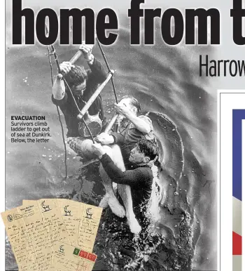  ??  ?? EVACUATION Survivors climb ladder to get out of sea at Dunkirk. Below, the letter