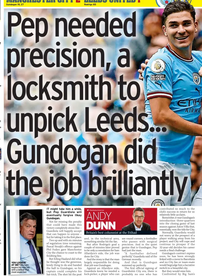  ?? ?? YOU LOOKIN’ AT ME? Big Sam begins his new job with a defeat that most expected @andydunnmi­rror
Britain’s best columnist at the Etihad