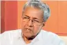  ??  ?? Pinarayi Vijayan