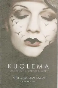  ??  ?? “Kuolema: cuentos que se escapan de la muerte” Jaime L. Marzán Ramos Isla Negra Editores, 2015