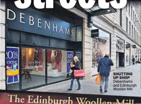  ?? ?? SHUTTING Up SHOp Debenhams and Edinburgh Woollen Mill