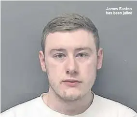  ??  ?? James Easton has been jailed