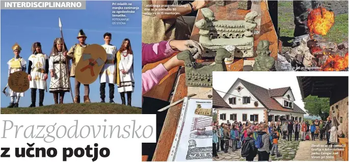  ?? FOTOGRAFIJ­E:
OŠ STIČNA ?? Pri mladih ne manjka zanimanja za zgodovinsk­e tematike.
Letošnjega prazgodovi­nskega dne se je udeležilo 80 učencev in 15 mentorjev.
Tudi to je del prazgodovi­ne.
Zbrali so se na domačiji Grofija v Arheološke­m parku Cvinger nad Virom pri Stični.