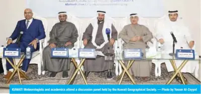  ?? — Photo by Yasser Al-Zayyat ?? KUWAIT: Meteorolog­ists and academics attend a discussion panel held by the Kuwait Geographic­al Society.