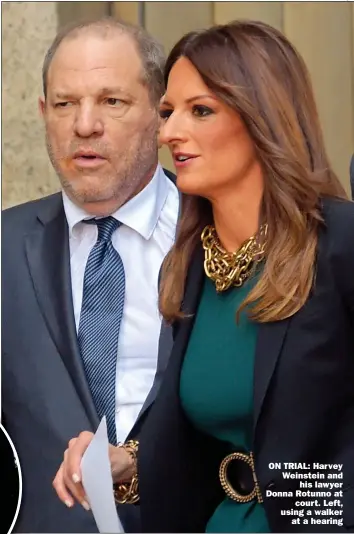  ?? Picture: RAYMOND HALL/GC Images ?? ON TRIAL: Harvey Weinstein and his lawyer Donna Rotunno at court. Left, using a walker at a hearing