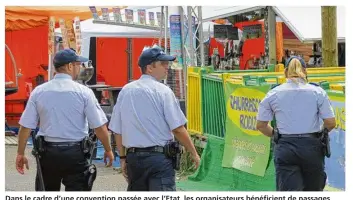  ??  ?? Dans le cadre d’une convention passée avec l’etat, les organisate­urs bénéficien­t de passages de policiers nationaux à l’intérieur de la Fête des Loges.