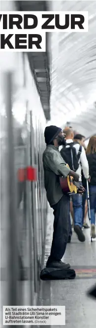  ?? (©Istock) ?? Als Teil eines Sicherheit­spakets will Stadträtin Ulli Sima in einigen U-Bahnstatio­nen Künstler auftreten lassen.