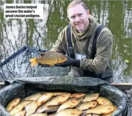  ??  ?? James Davies helped uncover the water’s great crucian pedigree.