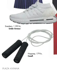  ??  ?? Sneakers, 1 395 kr, Under Armour. Hopprep, 179 kr, Casall.