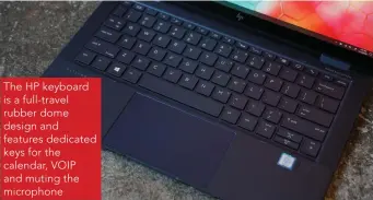  ??  ?? The HP keyboard is a full-travel rubber dome design and features dedicated keys for the calendar, VOIP and muting the microphone