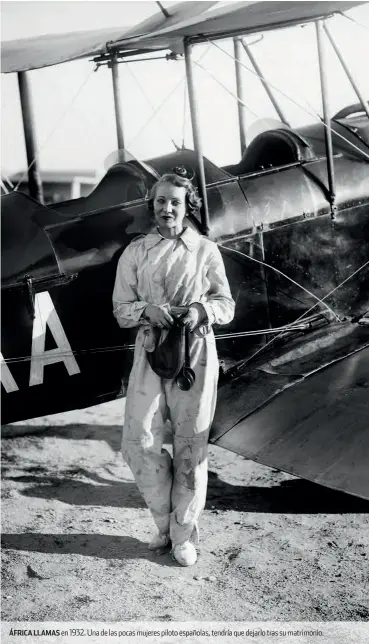  ??  ?? ÁFRICA LLAMAS en 1932. Una de las pocas mujeres piloto españolas, tendría que dejarlo tras su matrimonio.