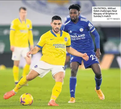  ?? GETTY IMAGES ?? ON PATROL: Wilfred Ndidi challenges Neal Maupay of Brighton in Sunday’s match