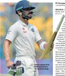  ?? AFP ?? Indian captain Virat Kohli scored 15 in the second innings