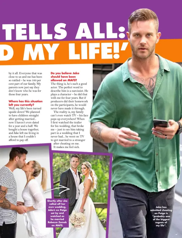  ??  ?? Shortly after she called off her own wedding, Jake’s ex Paige sat by and watched as he married Rebecca Zemek on MAFS.
Jake has admitted cheating on Paige is “probably one of the biggest regrets of my life”.