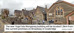  ?? GOOGLE MAPS ?? The new Ysgol Iolo Morganwg building will be located 1.3km from the current premises on Broadway in Cowbridge