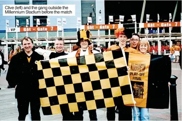  ?? ?? Clive (left) and the gang outside the Millennium Stadium before the match