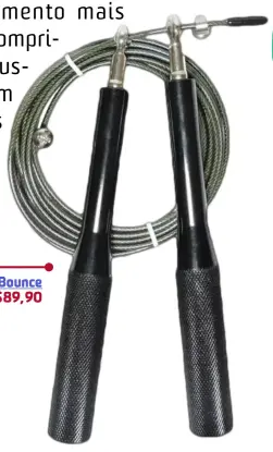  ??  ?? Speed rope Bounce R$89,90