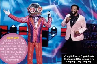  ??  ?? Craig Robinson (right) hosts The Masked Dancer and he’s keeping crazy company.