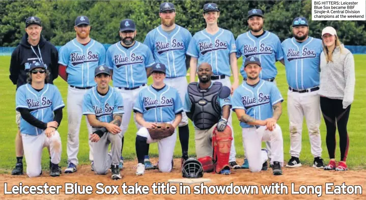  ??  ?? BIG HITTERS: Leicester Blue Sox became BBF Single-A Central Division champions at the weekend