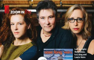  ??  ?? Left to right: Neko Case, k.d. lang and Laura Veirs