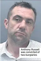  ??  ?? Anthony Russell was convicted of two burglaries