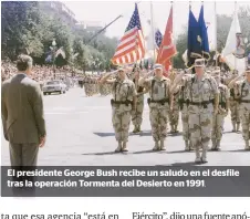  ??  ?? El presidente George Bush recibe un saludo en el desfile tras la operación Tormenta del Desierto en 1991.