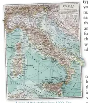  ??  ?? A map of Italy dating from 1899. The country was only unified in 1861