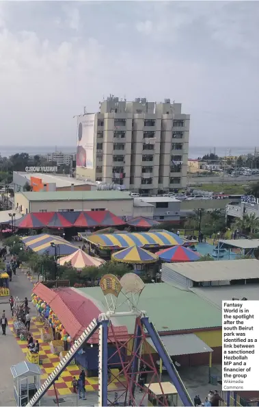  ?? Wikimedia Commons ?? Fantasy World is in the spotlight after the south Beirut park was identified as a link between a sanctioned Hezbollah MP and a financier of the group