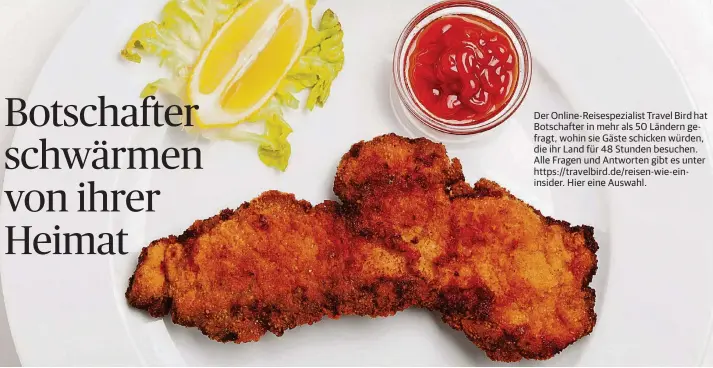  ?? FOTOS: THINKSTOCK/BERNJUER, ISTOCKPHOT­O.COM/ELSVANDERG­UN (1), WALTER RÖHRIG (1), PHILIPP LAAGE (1), DPA ?? Österreich ist für seine Küche berühmt: ein Wiener Schnitzel aus Kalbsfleis­ch in Form des Landes.