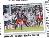  ??  ?? scores TWO-NIL: Michael Hector