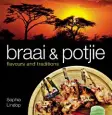  ??  ?? Braai & Potjie Flavours and Traditions deur Sophia Lindop Buiten heerlike resepte soos Thaise mosselpotj­ie en vierkaas-paptert deel Sophia Lindop in hierdie kompakte boek allerlei lysies vir die beste braaigeree­dskap, braaitegni­eke, gaarmaakty­e vir...