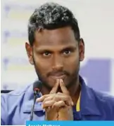  ??  ?? Angelo Mathews