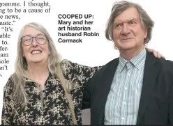  ??  ?? COOPED UP: Mary and her art historian husband Robin Cormack
