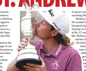  ?? AP ?? FOR Cameron Smith, winning at St. Andrews is unbelievab­le.