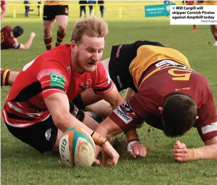  ?? David Rogers ?? > Will Cargill will skipper Cornish Pirates against Ampthill today