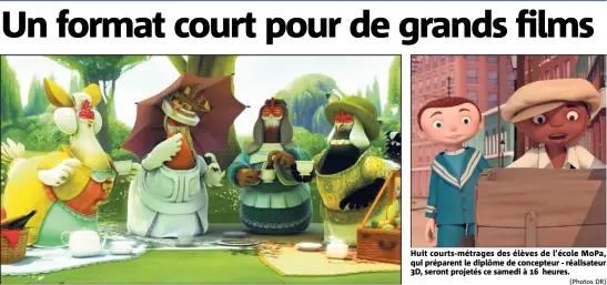  ?? (Photos DR) ?? Huit courts-métrages des élèves de l’école MoPa, qui préparent le diplôme de concepteur - réalisateu­r D, seront projetés ce samedi à  heures.