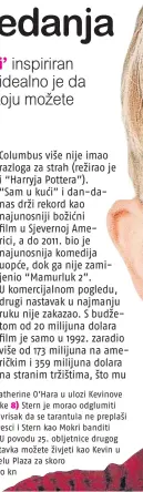  ??  ?? Catherine O’Hara u ulozi Kevinove majke 8) Stern je morao odglumiti tihi vrisak da se tarantula ne preplaši Pesci i Stern kao Mokri banditi U povodu 25. obljetnice drugog nastavka možete živjeti kao Kevin u hotelu Plaza za skoro
6000 kn