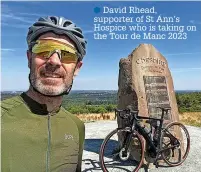  ?? ?? ●●David Rhead, supporter of St Ann’s Hospice who is taking on the Tour de Manc 2023