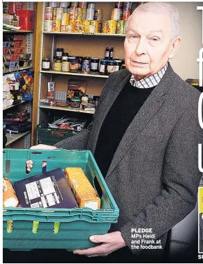  ??  ?? PLEDGE MPs Heidi and Frank at the foodbank