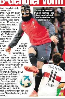  ??  ?? Christian Gentner trägt im Training - und
dann auch im Spiel - eine schützende Ge
sichtsmask­e.