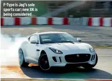  ??  ?? F-type is Jag’s sole sports car; new XK is being considered
