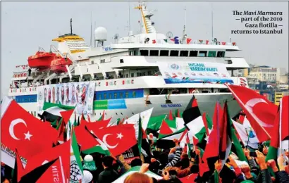  ?? PHOTO: REUTERS ?? The Mavi Marmara — part of the 2010
Gaza flotilla — returns to Istanbul