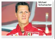  ??  ?? Michael Schumacher